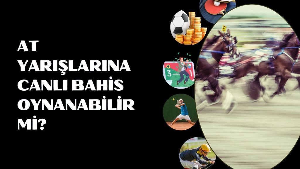At Yarışlarına Canlı Bahis Oynanabilir Mi?